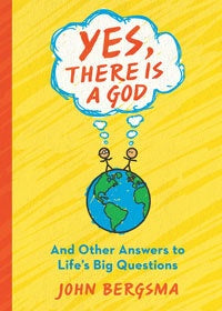 Yes, There is a God: And Other Answers to Life's Big Questions - by: John Bergsma, PHD.