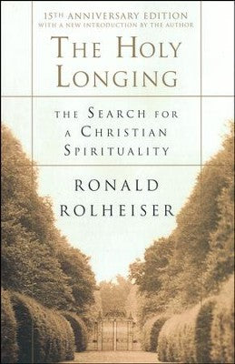 USED: The Holy Longing - The Search for a Christian Spirituality by Fr. Ronald Rolheiser