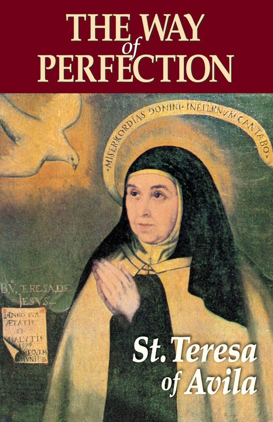 The Way of Perfection - by St. Teresa of Avila