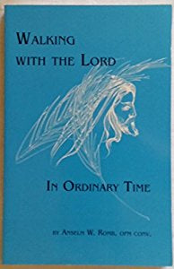 Walking with the Lord in Ordinary Time by Anselm W. Romb, OFM