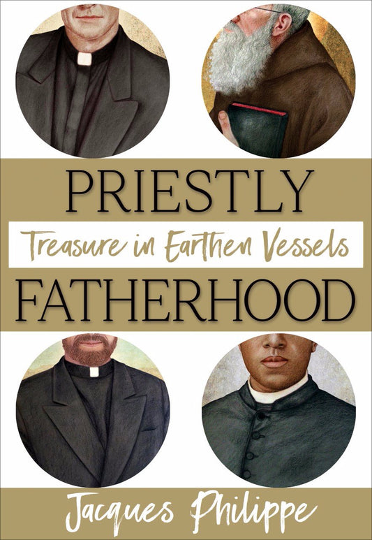 Priestly Fatherhood: Treasure in Earthen Vessels - by Fr. Jacques Philippe