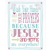 "Wash your hands & say your prayers because Jesus and germs are everywhere!" wall plaque