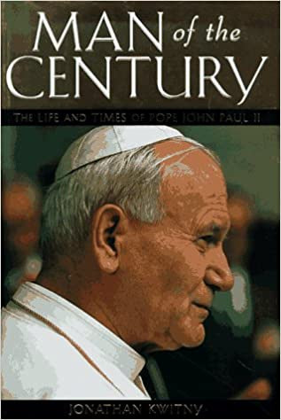 USED: Man of the Century - The Life and Times of Pope John Paul II By Jonathan Kwitny