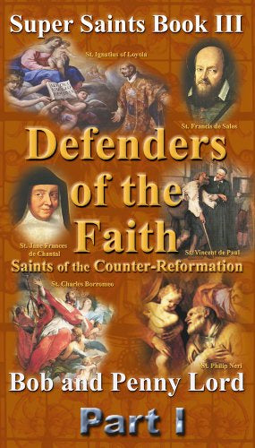 Defenders Of The Faith - Saints Of The Counter Reformation - Book 3