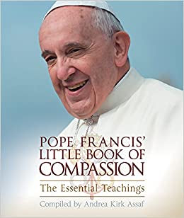 USED - Pope Francis' Little Book Of Compassion: The Essential Teachigs - Compiled by Andrea Kirk Assaf