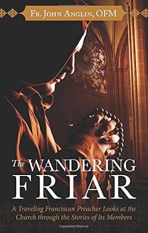 USED: The Wandering Friar by Fr. John Anglin, OFM