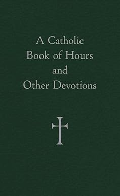 USED: A Catholic Book of Hours and Other Devotions by William G. Storey