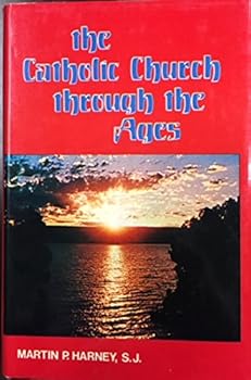 USED: The Catholic Church Through the Ages by Fr. Martin P. Harney, S.J.