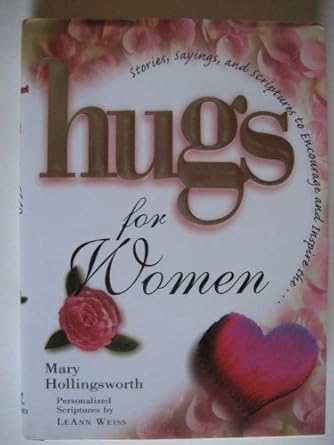 USED: Hugs For Women - Stories, Sayings, and Scriptures to Encourage and Inspire by Mary Hollingsworth