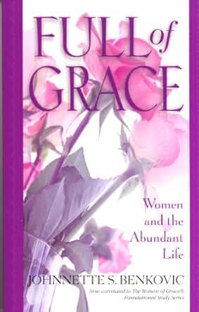 USED - Full of Grace - Women and the Abundant Life by Johnnette S. Benkovic