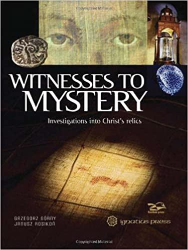 Witnesses To Mystery - Investigations Into Christ's Relics By Gazegorz Gorny & Janusz Rosikon