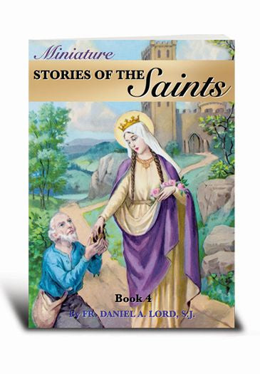 Miniature Stories of the Saints - Book 4 by Fr. Daniel A. Lord