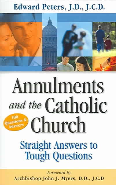 Annulments and the Catholic Church: Straight Answers to Tough Questions