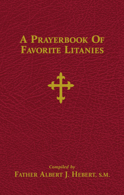 A Prayerbook of Favorite Litanies by Rev. Fr. Albert J. Hebert, S.M.
