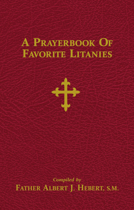 A Prayerbook of Favorite Litanies - by Rev. Fr. Albert J. Hebert, S.M.