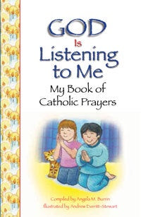 God Is Listening to Me: My Book of Catholic Prayers - Author: Angela Burrin  - Illustrator: Andrew Everitt-Stewart