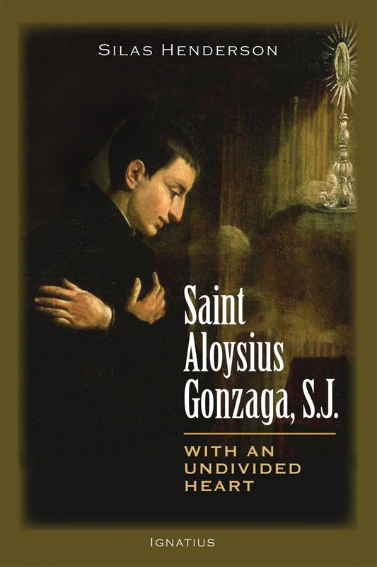 Saint Aloysius Gonzaga - by S.J. With an Undivided Heart