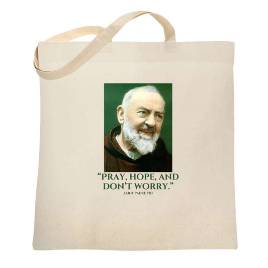 St. Padre Pio, "Pray, Hope, and Don't Worry" - Canvas Tote Bag