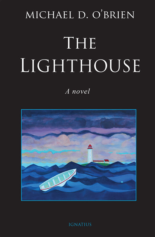 The Lighthouse, A Novel - by Michael D. O'Brien