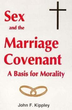 USED: Sex and the Marriage Covenant - A Basis for Morality by John F. Kippley