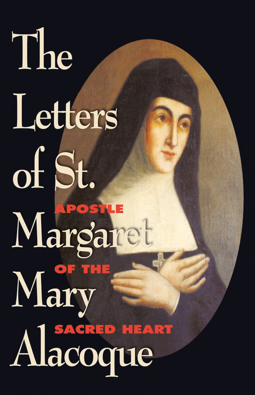 The Letters of Saint Margaret Mary Alacoque: Apostle of the Sacred Heart