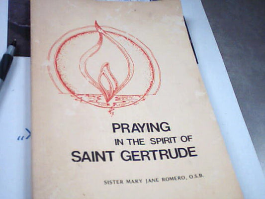 Praying in the spirit of Saint Gertrude by Sister Mary Jane Romero