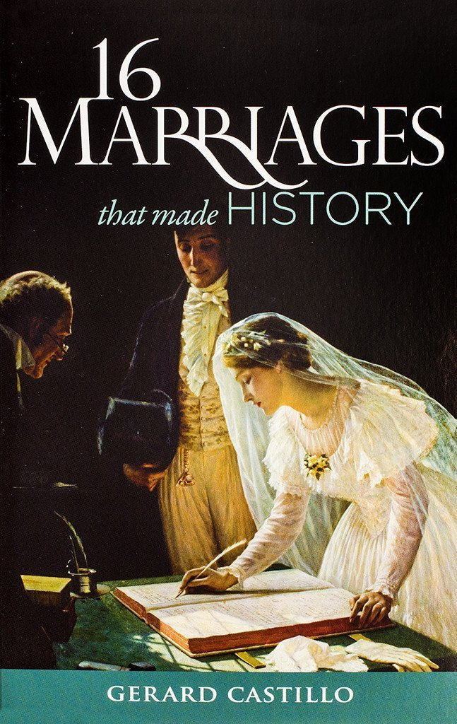 16 Marriages That Made History - By Gerard Castillo