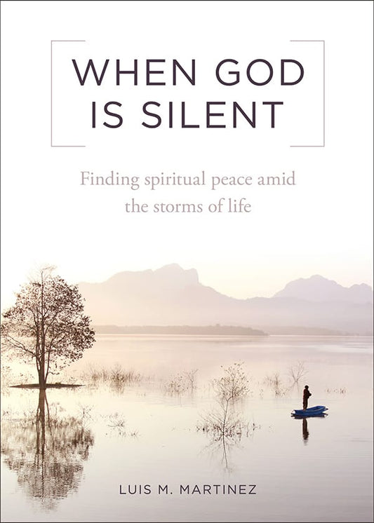 When God Is Silent: Finding Spiritual Peace Amid the Storms of Life - by Archbishop Luis M. Martinez