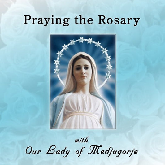 CD - Praying the Rosary with Our Lady of Medjugorje