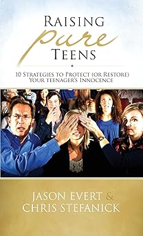 USED: Raising Pure Teens by Jason Evert and Chris Stefanick