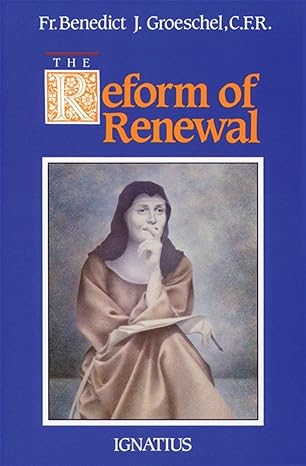 USED book - The Reform of Renewal by Fr. Benedict J. Groeschel, C.F.R.