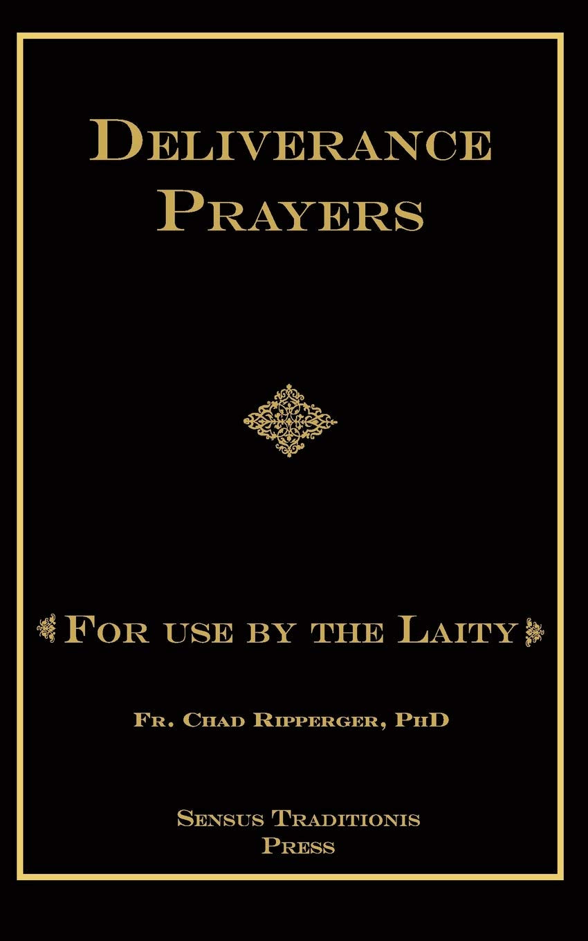 Deliverance Prayers: For Use by the Laity - by Fr. Chad Ripperger (English or Spanish)