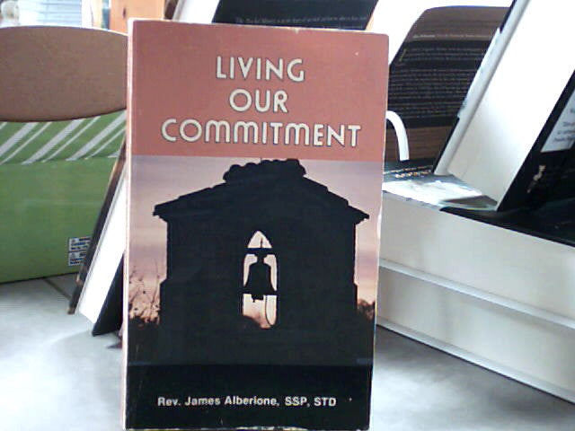 Living Our Commitment by Rev. James Alberione, SSP, STD