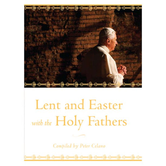 Lent And Easter With The Holy Fathers Compiled By Peter Celano