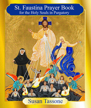 St. Faustina Prayer Book for the Holy Souls in Purgatory - By Susan Tassone