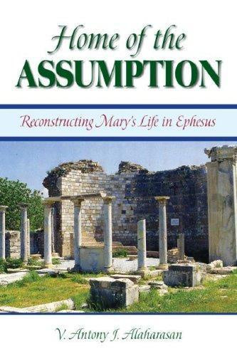 Home of the assumption: Recontruction Mary's Life in Ephesus