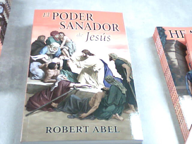 El Poder Sanador de Jesus by Robert Abel