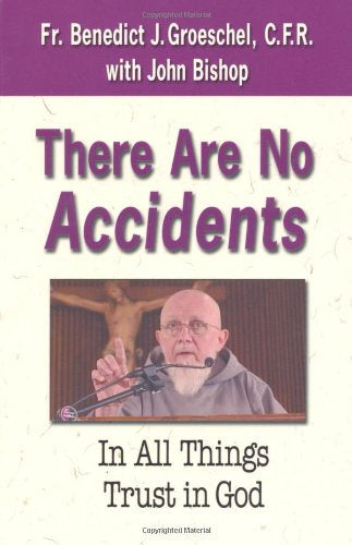 USED - There Are No Accidents by Fr. Benedict Groeschel