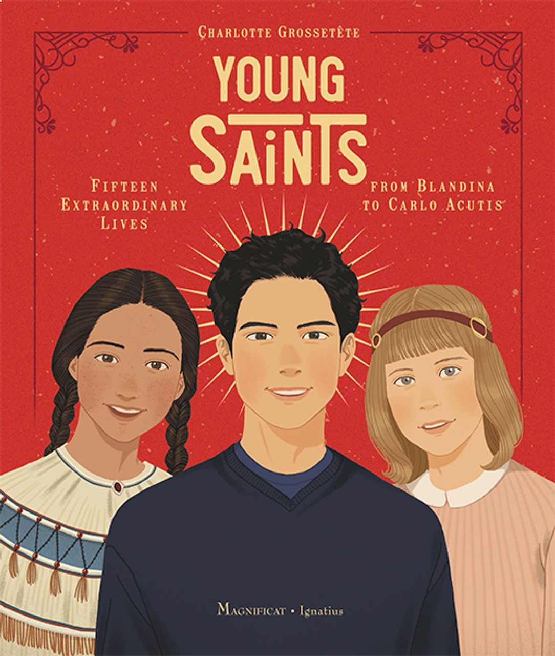 Young Saints: Fifteen Extraordinary Lives from Blandina to Carlo Acutis - by Charlotte Grossetete