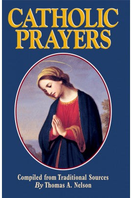 Catholic Prayers by Thomas A. Nelson