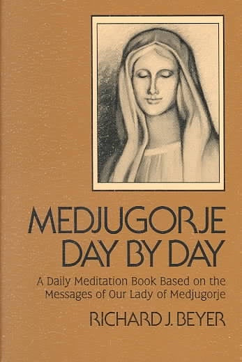 USED Medjugorje Day by Day - A Daily Meditation book based on the messages of Our Lady of Medjugorje by Richard J. Beyer