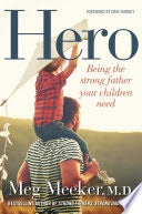 Hero - being the strong father your children need by Meg Meeker, M.D.