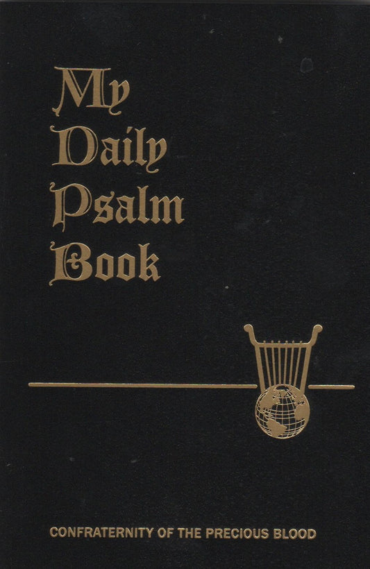 My Daily Psalm Book: The Perfect Prayer Book - Arranged by Fr. Frey