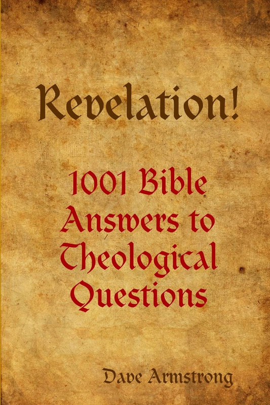 USED: Revelation! 1001 Bible Answers to Theological Questions by Dave Armstrong