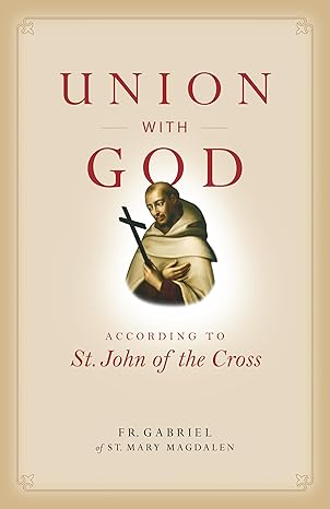 USED BOOK:  Union with God According to St. John of the Cross by Fr. Gabriel of St. Mary Magdalen