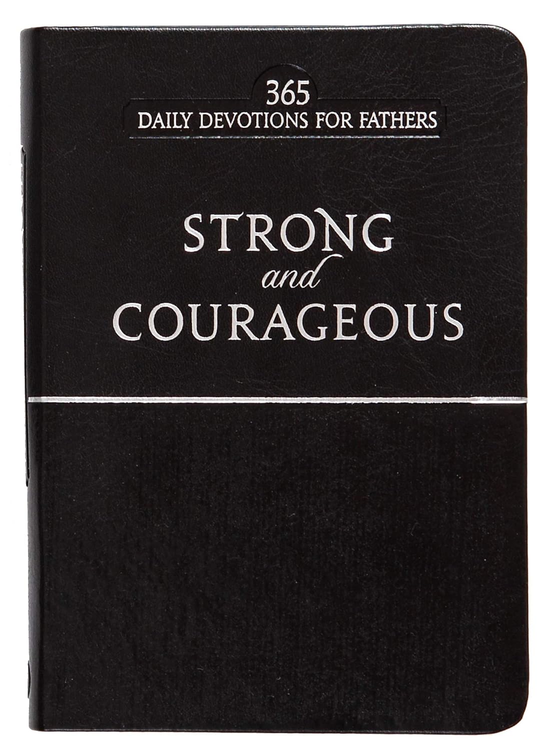 USED: Strong and Courageous - 365 Daily Devotions for Fathers