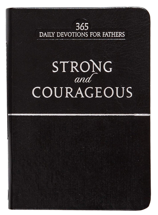 USED: Strong and Courageous - 365 Daily Devotions for Fathers
