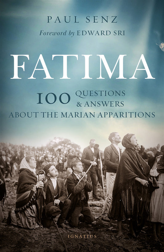 Fatima: 100 Questions and Answers about the Marian Apparitions - By Paul Senz