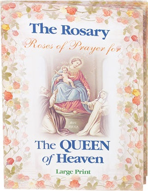 The Rosary: Rose of Prayer for the Queen of Heaven - Large Print Booklet