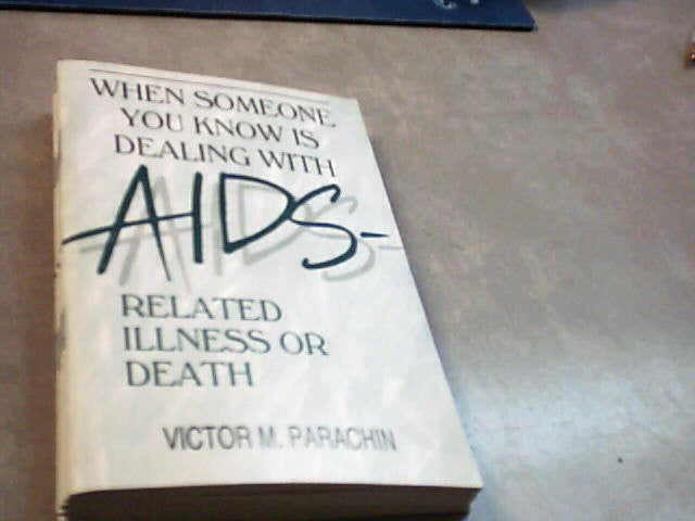 When someone you know is dealing with AIDS related illness or death booklet by Victor M. Parachin